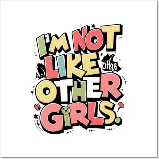 I'm Not Like Other Girls Posters and Art